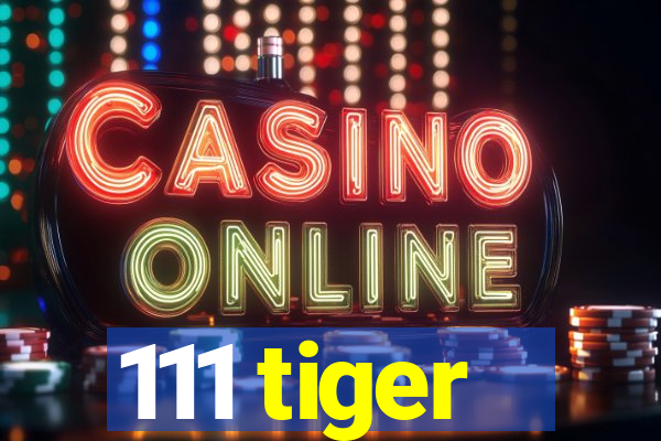 111 tiger